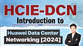 HCIE-DCN: Introduction to Huawei Data Center Networking 2024