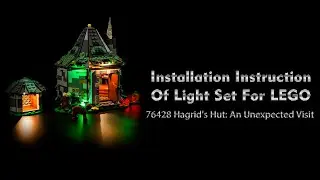 Installation Instruction Of Light Set For LEGO  76428  Hagrid's Hut: An Unexpected Visit.