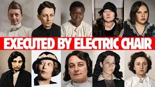 All Women Executed by the Electric Chair | True Crime Documentary
