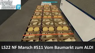 LS22 NF Marsch #511 Vom Baumarkt zum ALDI