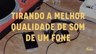 Como conseguir a melhor qualidade de som com seus fones?
