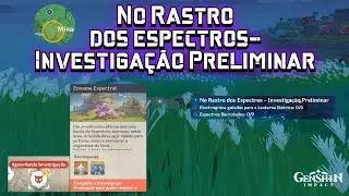 No Rastro dos espectros - Investigação Preliminar Dia 7 - Genshin Impact -