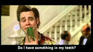 Something in my teeth? Ace Ventura