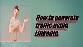 How to generate traffic using linkedin /linkedin se traffic kaise generate karen part:2