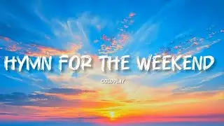 Coldplay - Hymn For The Weekend (Lyrics)