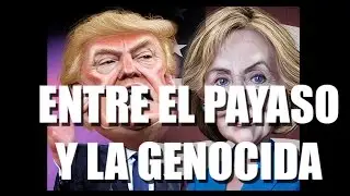 Entre el payaso y la genocida. Por que creo que Hillary Clinton es mucho peor que Donald Trump.