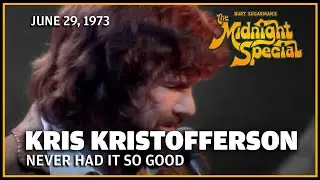 Never Had It So Good - Kris Kristofferson | The Midnight Special