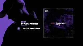ESHA - ...Tszykropki (Outro) [Stylowy Hiphop, 2002/2003]