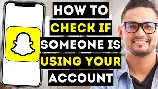 How To Check If Someone Is Using Your Snapchat Account - Full Guide