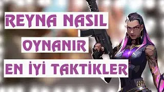 VALORANT REYNA NASIL OYNANIR? REYNA EN İYİ TAKTİKLER! 2021