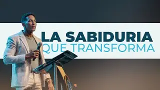 LA SABIDURIA QUE TRANSFORMA | Pastor Moises Bell