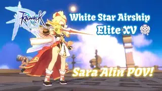 SARA ALIN POV: White Star Airship Elite XV! (Week 1 Global Release~) | Ragnarok M
