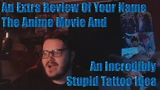 An Extra Review Of Your Name The Anime Movie And An Incredibly Stupid Tattoo Idea