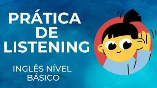 SUPER TREINO DE LISTENING PARA NÍVEL BÁSICO - 10 ÁUDIOS EM INGLÊS COM TRANSCRIÇÃO