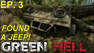 Green Hell PS4 Playthrough - EP. 3 - I Found a Jeep! - Let's Play 2021