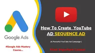 How To Create YouTube Ad Sequence Ad | What is Video Ad Sequencing |Google Ads Course 2020 |