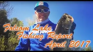 Folsom Lake Fishing Report April 2017