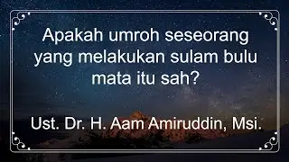 Apakah umroh seseorang yang melakukan sulam bulu mata itu sah?