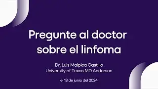 Pregunte al doctor | Lymphoma Research Foundation Webinars