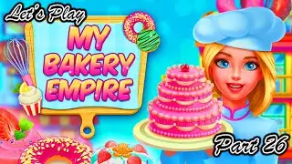 Let's Play My Bakery Empire Part 26