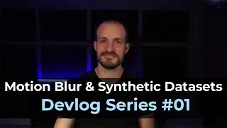 Motion Blur & Synthetic Datasets Devlog Series #01