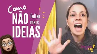 5 dicas para NÃO faltar mais IDEIAS e ser mais CRIATIVO