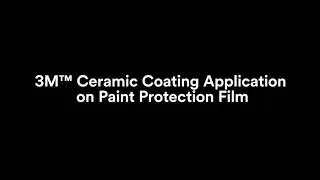 3M™ Ceramic Coating on Paint Protection Film