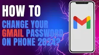 How To Change Your Gmail Password on Phone 2024?