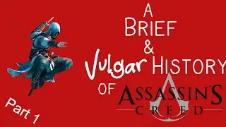 A Brief-ish History of Assassin's Creed (pt. 1, Series Fundamentals and the Original Game)