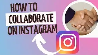 How To Use Instagram Collab Feature