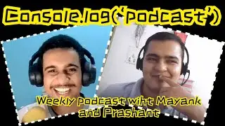 #11 Console.log('podcast') - Does a frontend dev need DSA ?, OOPS, Recursion & UCL Matchday 1