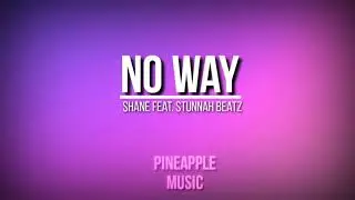 No way - Shane ft stunnah beatz