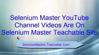 Selenium Master Youtube Videos on Teachable