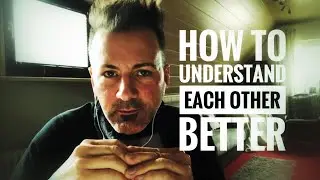 How to understand each other better