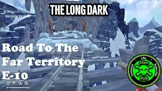 The Long Dark Road To The Far Territory E10