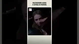MALTRATADOR ACOSA A SU MUJER EN UN ESTACIONAMIENTO #dramatizeme #shorts