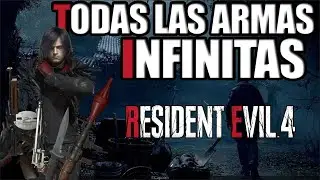 TODAS LAS ARMAS INFINITAS RESIDENT EVIL 4 REMAKE + obtención
