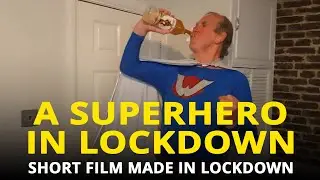 A SUPERHERO IN LOCKDOWN | Short Film