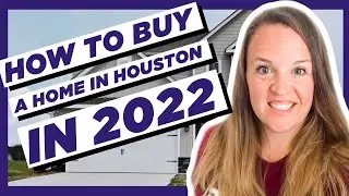 Buying A Home In Houston in 2022! - Home Buyer 101 - Pearland Real Estate - First Time Home Buyer