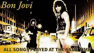 Bon Jovi - All songs played at the same time