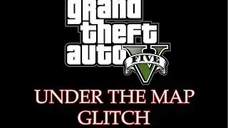 GTA 5 How To Get Under The Map Glitch