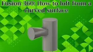 Fusion 360: How to loft from a curved surface