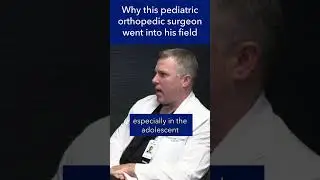 Why this doc chose to specialize in pediatric orthopedic surgery 