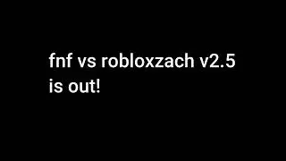 fnf vs robloxzach v2.5 release