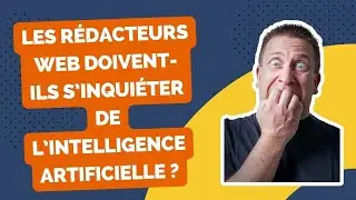 😱 Les rédacteurs web doivent-ils s’inquiéter de l’intelligence artificielle ?