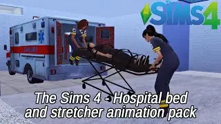 The Sims 4 - Hospital bed and stretcher animation pack