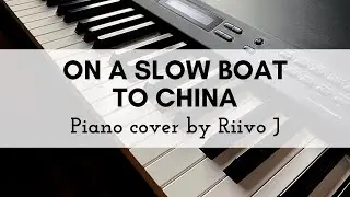 On a Slow Boat to China (Piano Cover)