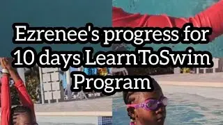 Ezrenee's Progress | Learn To Swim Program | 10 Sessions | May 08 2024