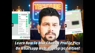 Learn How To Blur Chats & Profile Pics On Whatsapp Web: Laptop/pc Edition!