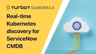 Real-time Kubernetes discovery for ServiceNow CMDB